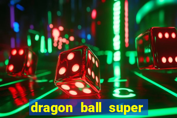 dragon ball super dublado online