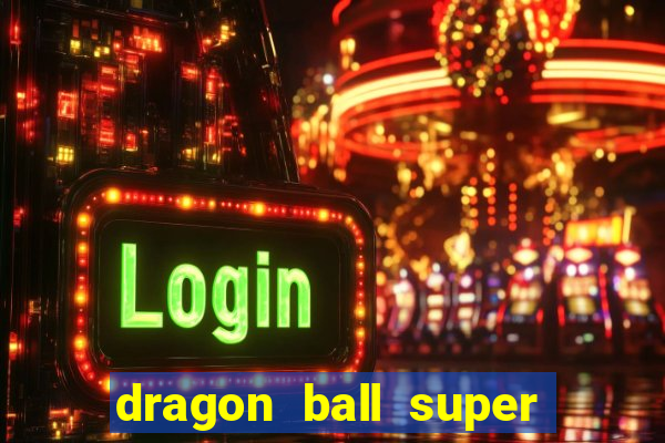 dragon ball super dublado online