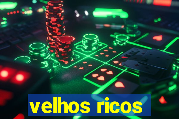 velhos ricos