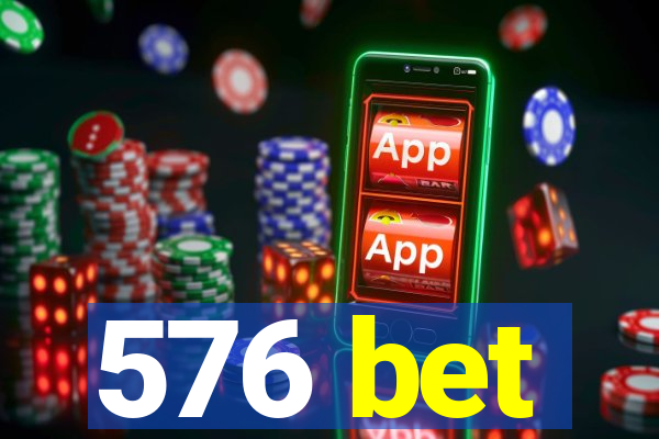 576 bet