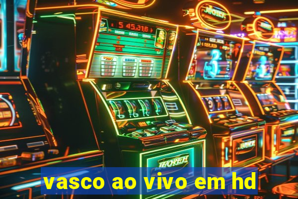 vasco ao vivo em hd