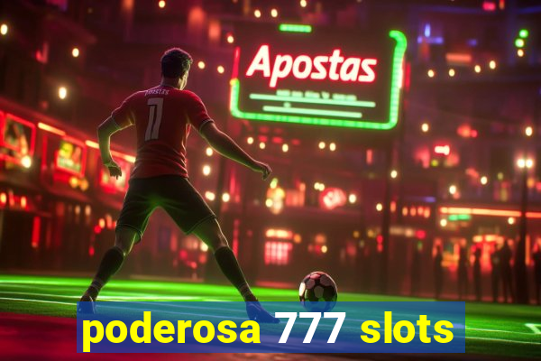 poderosa 777 slots