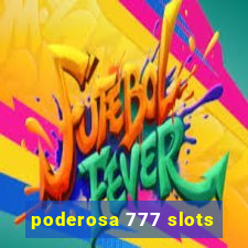 poderosa 777 slots