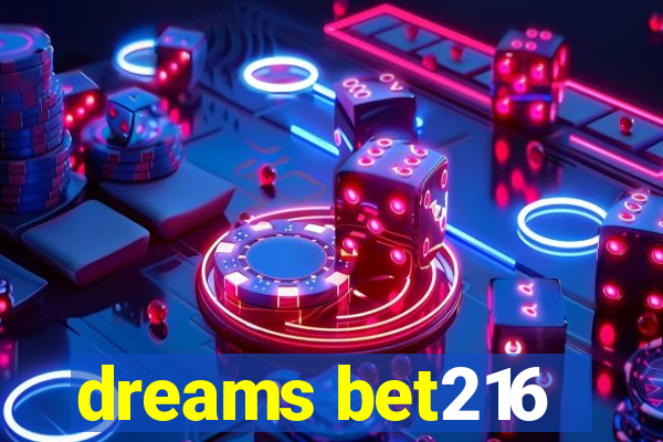 dreams bet216