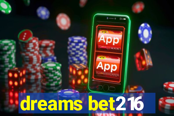 dreams bet216