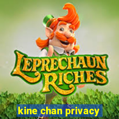 kine chan privacy