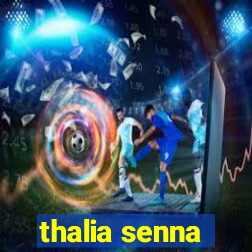 thalia senna