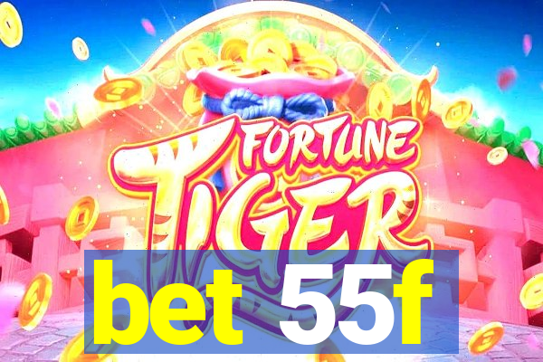 bet 55f