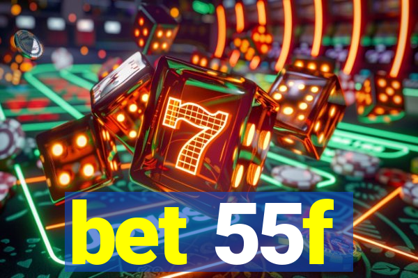 bet 55f
