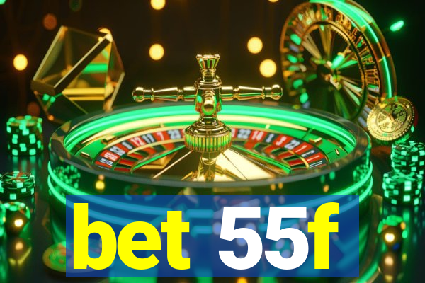 bet 55f