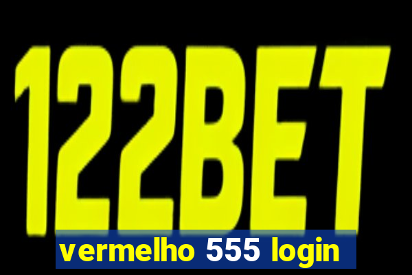 vermelho 555 login
