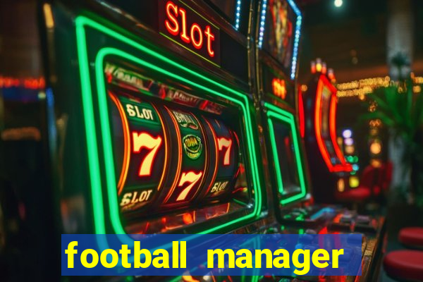 football manager 2019 fm scout