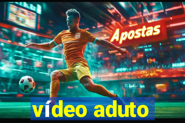 vídeo aduto