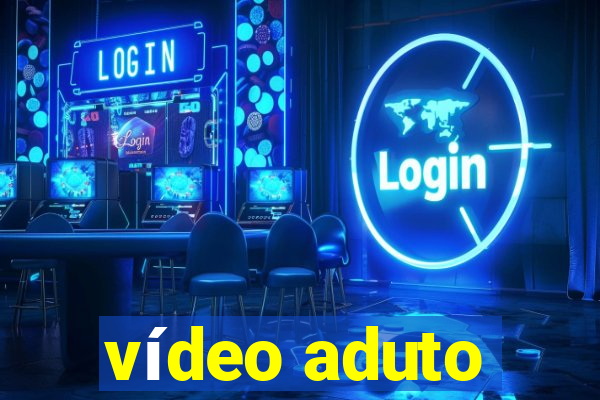 vídeo aduto