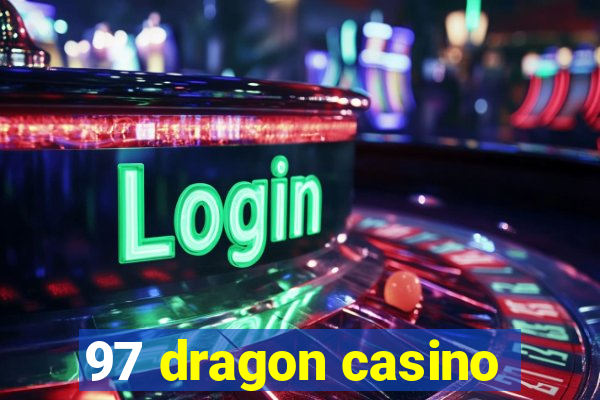 97 dragon casino