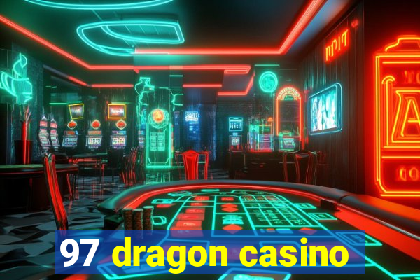 97 dragon casino