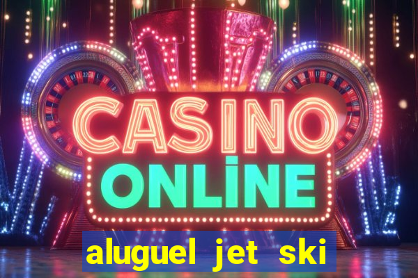 aluguel jet ski porto seguro