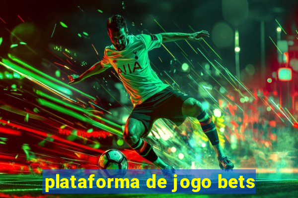 plataforma de jogo bets