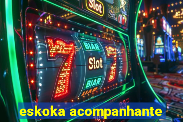eskoka acompanhante