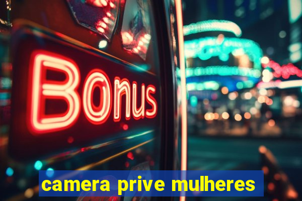 camera prive mulheres