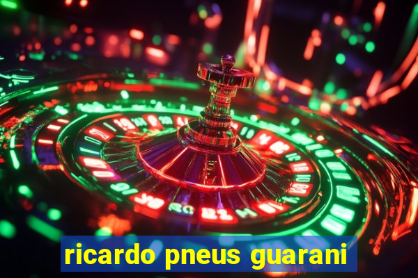 ricardo pneus guarani