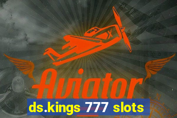 ds.kings 777 slots