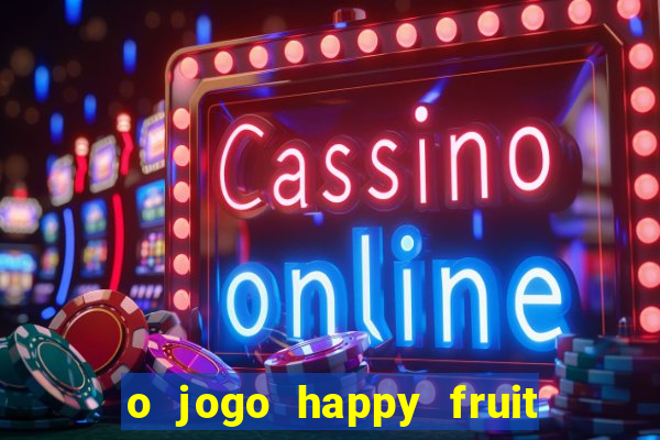 o jogo happy fruit fusion paga mesmo