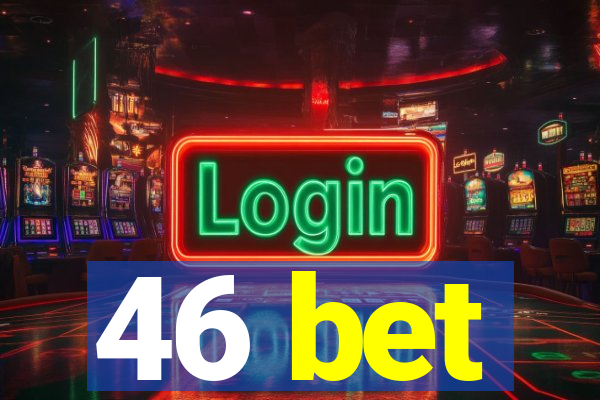 46 bet