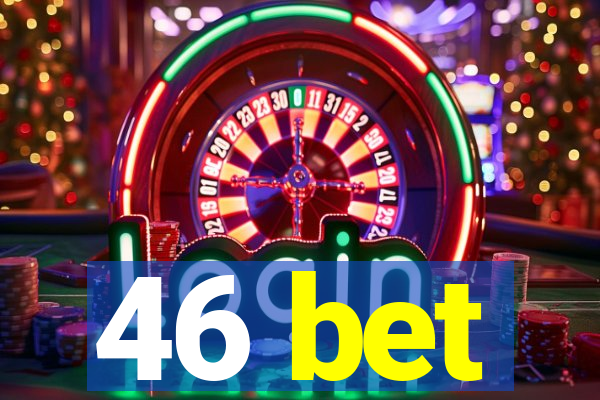 46 bet