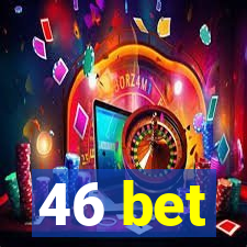 46 bet