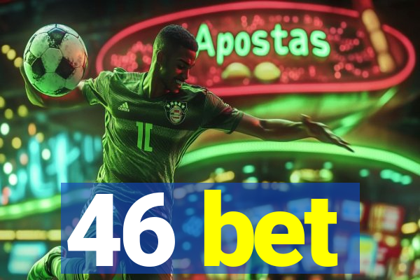 46 bet