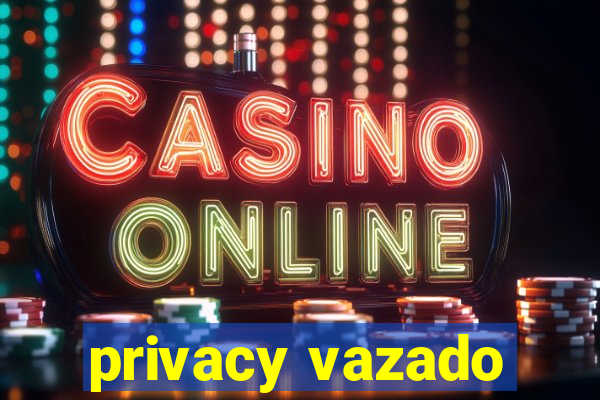 privacy vazado