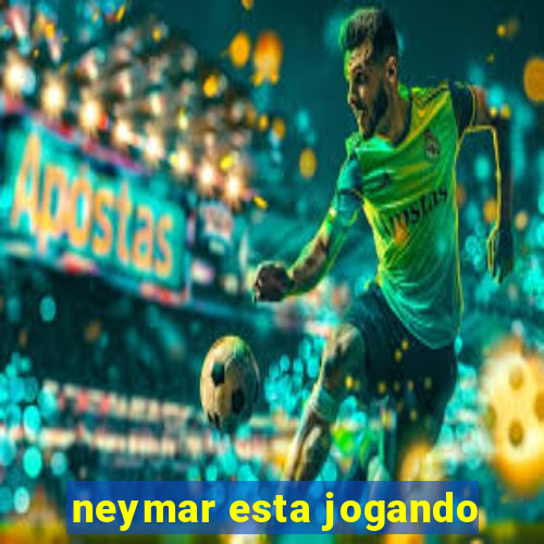 neymar esta jogando