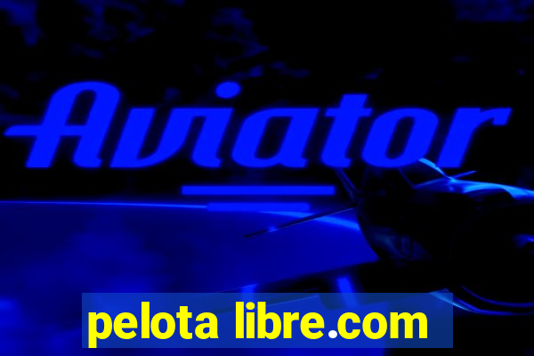 pelota libre.com