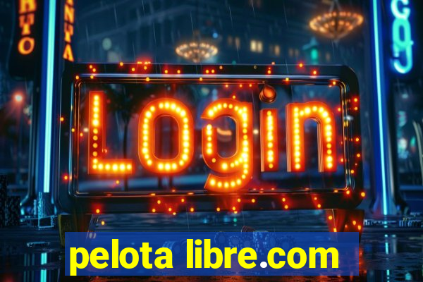 pelota libre.com