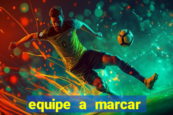 equipe a marcar primeiro 1 tempo betano