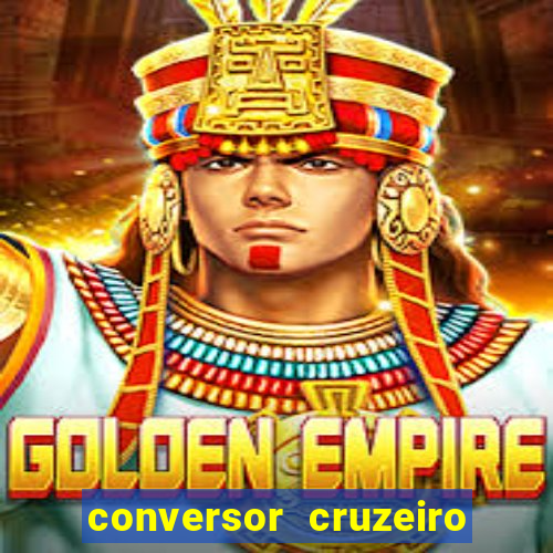 conversor cruzeiro para real