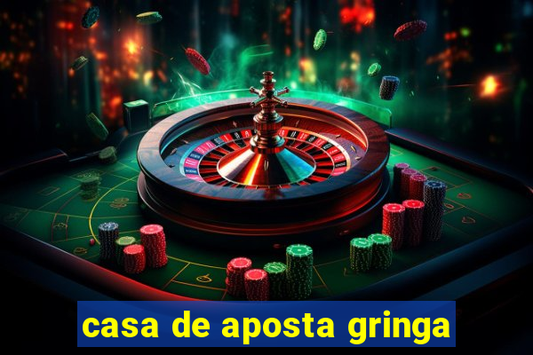 casa de aposta gringa