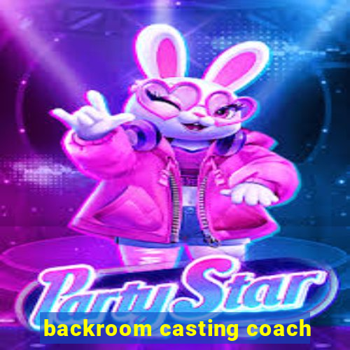 backroom casting coach
