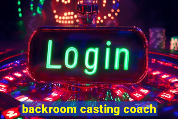backroom casting coach