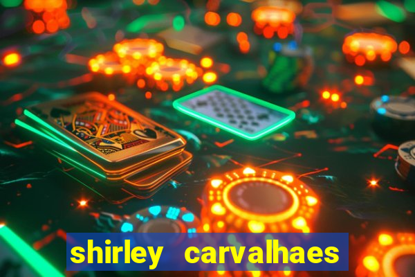 shirley carvalhaes porto seguro