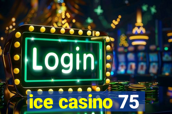 ice casino 75