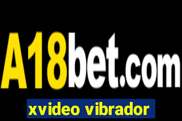 xvideo vibrador