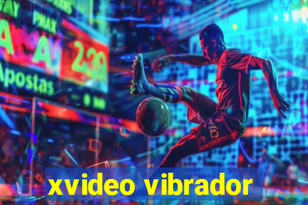 xvideo vibrador