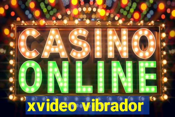 xvideo vibrador
