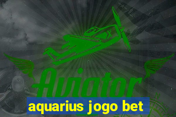 aquarius jogo bet