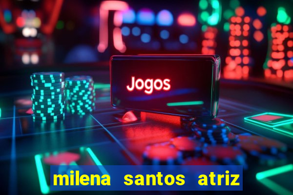 milena santos atriz porno 2017