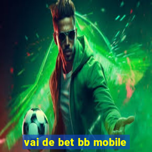 vai de bet bb mobile