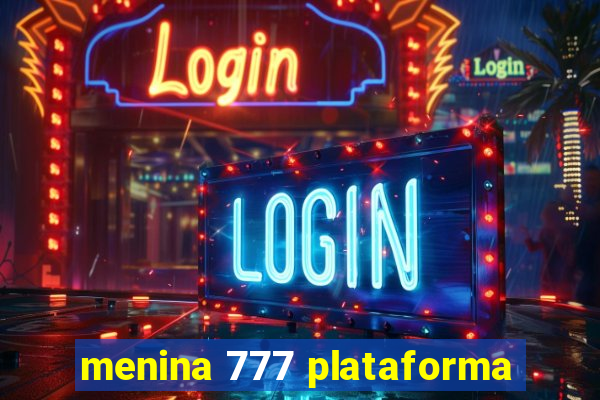menina 777 plataforma