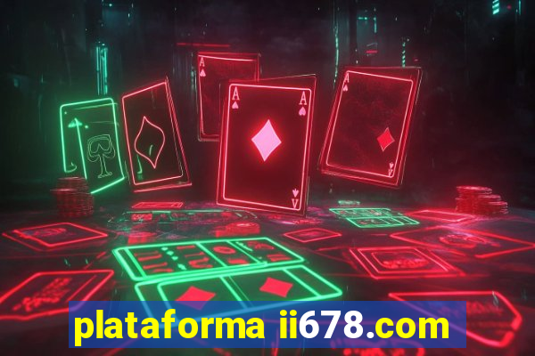 plataforma ii678.com